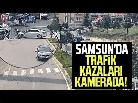 S­a­m­s­u­n­’­d­a­ ­t­r­a­f­i­k­ ­k­a­z­a­l­a­r­ı­ ­k­a­m­e­r­a­d­a­